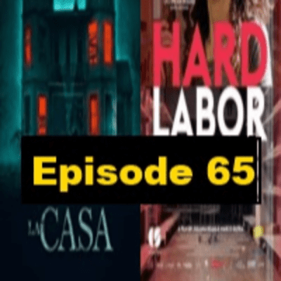 episode Episode 65: La Casa (2019)/Hard Labor artwork
