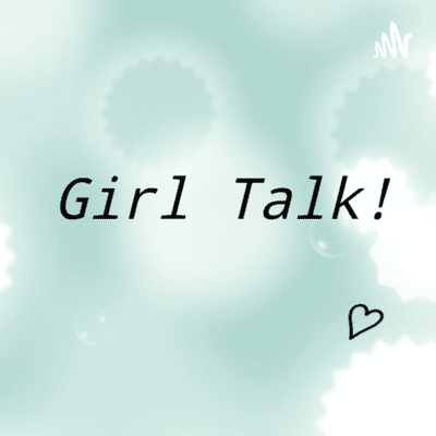 Girl Talk!