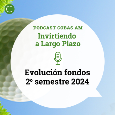 episode Episodio 50: Evolución de los fondos de Cobas AM 2º Semestre 2024 artwork