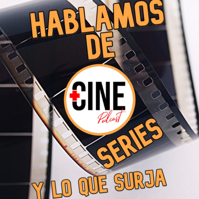 episode Hablando de cine, series y lo que surja 45 artwork