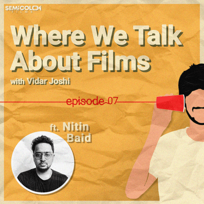 episode What You See And What You Don't ft. Nitin Baid | Where We Talk About Films S01EP07 artwork