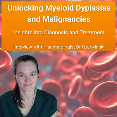 episode Unlocking Myeloid Dyplasias and Malignancies: Insights into Diagnosis and Treatment artwork