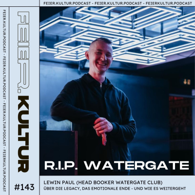 episode #143 - RIP WATERGATE: Mit Lewin Paul (Ex-Head Booker Watergate Club) über das emotionale Ende - und wie es weitergeht artwork