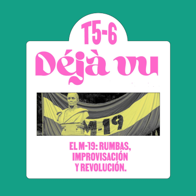 episode El M-19: rumbas, improvisación y revolución - Déjà Vu. artwork