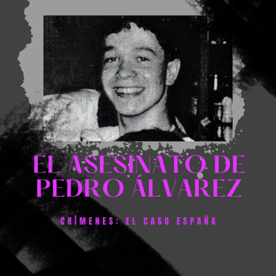 episode E27xT3: El asesinato de Pedro Álvarez | Crímenes: El Caso España artwork