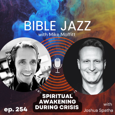 episode 254. Spiritual Awakening During Crisis (with Joshua Spatha) artwork