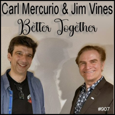 episode 907: Carl Mercurio & Jim Vines - Better Together artwork