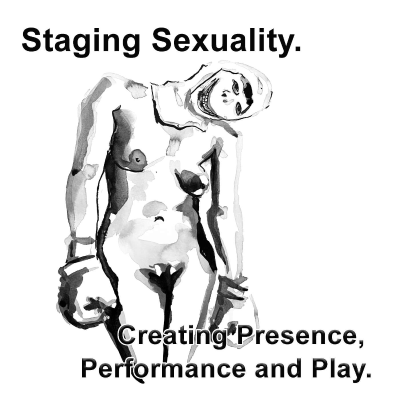 episode Staging sexuality. Creating Presence, Play and Performance artwork