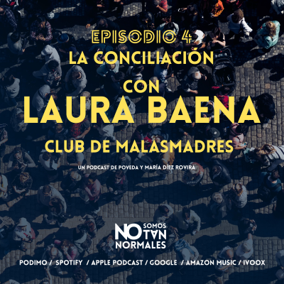 La conciliación: con Laura Baena (Club de Malasmadres)