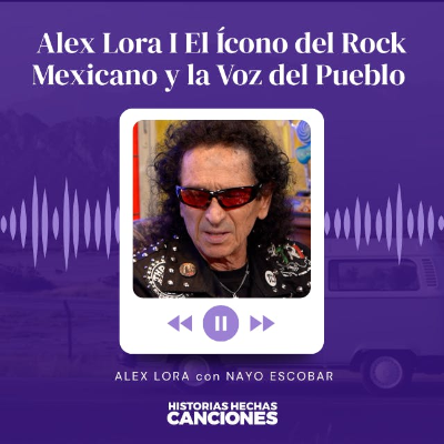 episode 483. Alex Lora I El Ícono del Rock Mexicano y la Voz del Pueblo en Entrevista con Nayo Escobar artwork
