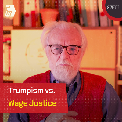 episode Trumpism vs. Wage Justice artwork