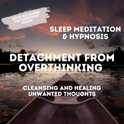 episode Guided Sleep Hypnosis & Meditation | Detach from Overthinking | Cleanse Unwanted Thoughts | Female Voice artwork