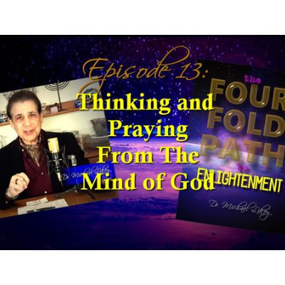 episode Episode 13-Thinking and Praying From The Mind of God artwork