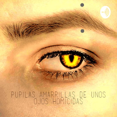 Pupilas Amarillas de unos Ojos Homicidas