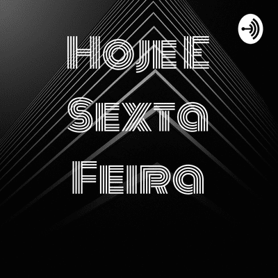 Hoje E Sexta Feira