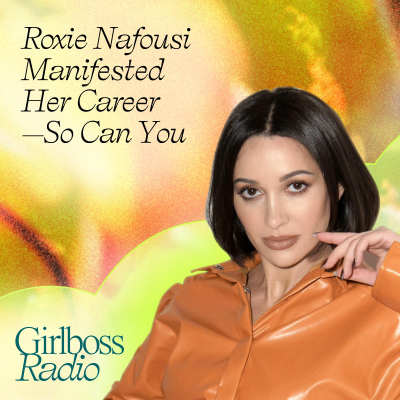 episode #GirlbossRadioReplay: Roxie Nafousi Manifested Her Career—So Can You artwork