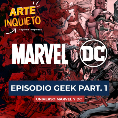 episode ARTE INQUIETO: EL PODCAST | EP. 06 UN EPISODIO GEEK (PART 1) artwork