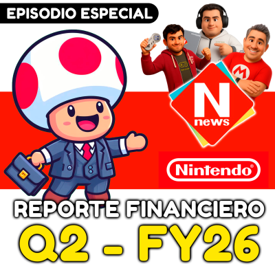 episode 🍄 Los secretos del Reporte Financiero Q2 de Nintendo revelados por El Champi Financiero 💼 | N-News artwork