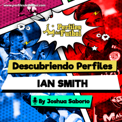 episode Descubriendo Perfiles Ep. 10 | Ian Smith y la historia detrás del mundialista de Rusia 2018 artwork