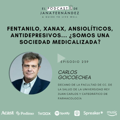 episode Fentanilo, ansiolíticos, antidepresivos, ¿somos una sociedad medicalizada?, con Carlos Goicoechea artwork