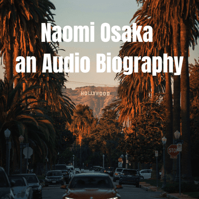 Naomi Osaka - audio biography