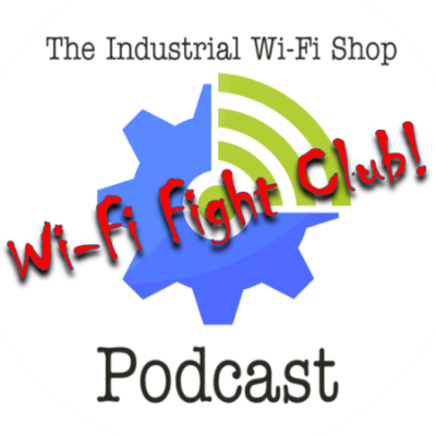 episode The Industrial Wi-Fi Shop Podcast – Ep. 9 Wi-Fi Fight Club! artwork