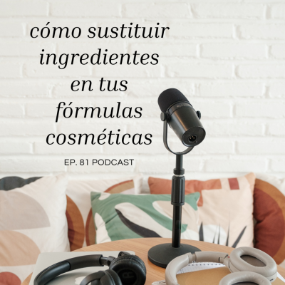 episode Cómo sustituir los ingredientes de tus fórmulas cosméticas artwork
