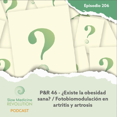 episode 206 - P&R 46 - ¿Existe la obesidad sana? / Fotobiomodulación en artritis y artrosis - Episodio exclusivo para mecenas artwork
