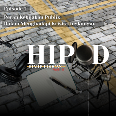episode HIPOD EPS.1 | Peran Kebijakan Publik dalam Menghadapi Krisis Lingkungan artwork