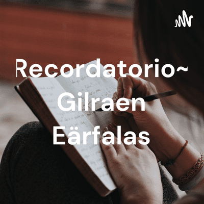 Recordatorio~ Gilraen Eärfalas