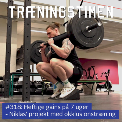 episode #318: Heftige gains på 7 uger - Niklas' projekt med okklusionstræning artwork