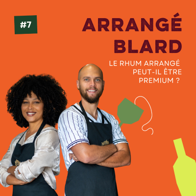 episode Le rhum arrangé peut-il être devenir premium ? : conversation avec Cléa Deliron et Grégory Blard, fondateurs d’Arrangé Blard artwork