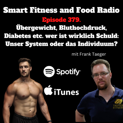 episode 379. Übergewicht, Bluthochdruck, Diabetes etc. wer ist wirklich Schuld: Unser System oder das Individuum? Und was können wir dagegen tun? - mit Frank Taeger artwork