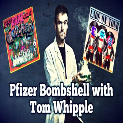 episode Episode 10 !Pfizer Bombshell! Special Report With Tom Whipple AND Some Dare Call it Conspiracy Podcast artwork