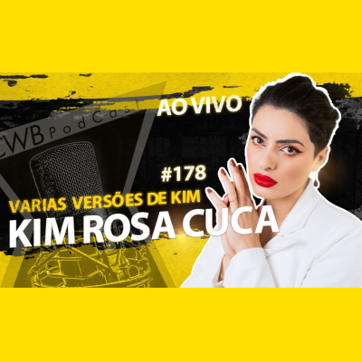 episode KIM ROSA CUCA [CRIADORA DE CONTEÚDO] - CURITIBA PODCAST #178 artwork