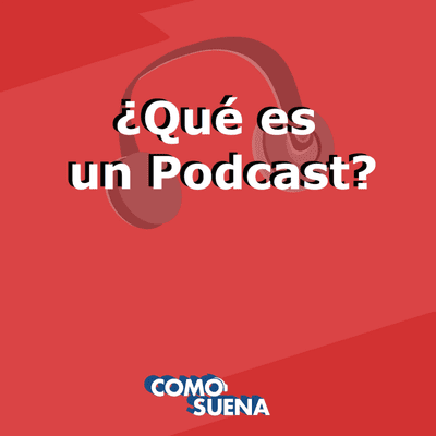 episode ¿QUE ES UN PODCAST? artwork