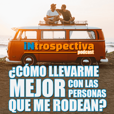 episode ¿Cómo llevarme mejor con las personas que me rodean? artwork