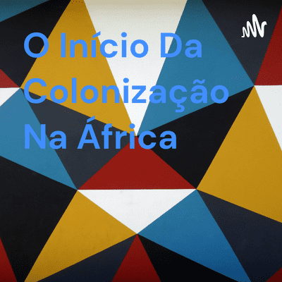 O Início Da Colonização Na África