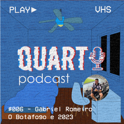 episode Quarto #006 - Gabriel Romeiro: O Botafogo e 2023 artwork
