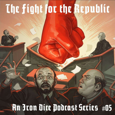 episode The Iron Dice | The Fight for the Republic #5 artwork
