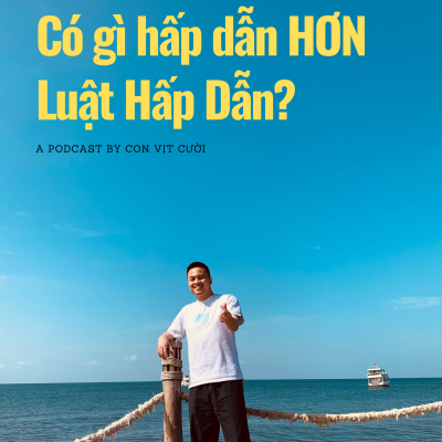 episode #11: Có gì hấp dẫn HƠN Luật Hấp Dẫn? artwork