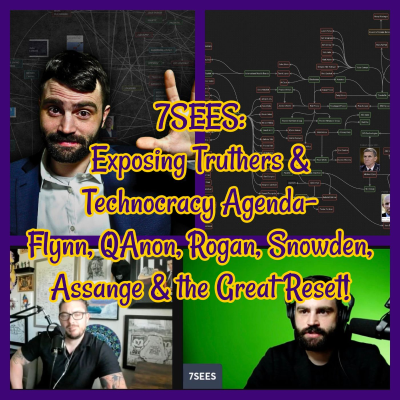 episode 7SEES: Exposing Truthers & Technocracy Agenda- Flynn, QAnon, Rogan, Snowden, Assange & the Great Reset! artwork