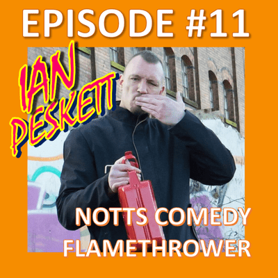 episode Spin the Wheel Podcast #11 - Ian Peskett - Nottingham Comedy Flamethrower!! artwork
