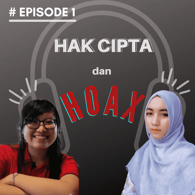 episode Episode 1 : Apa sih Pentingnya Hak Cipta & Bahaya HOAX dalam bermedia sosial?? artwork