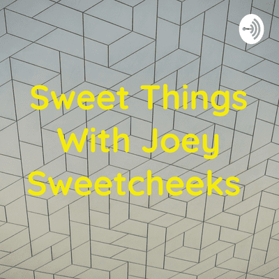 episode Sweet Things With Joey Sweetcheeks  (Trailer) artwork