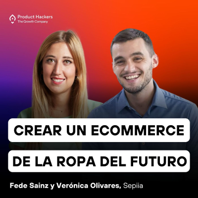 episode Crear un eCommerce de la ropa del futuro con Fede Sainz y Verónica Olivares de Sepiia artwork