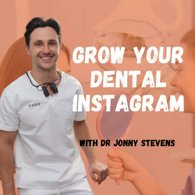 episode #12 How to get Enquiries on your Dental Instagram - Dr Jonny Stevens artwork
