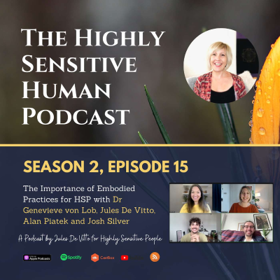 episode The Importance of Embodied Practices for Highly Sensitive People with Dr Genevieve von Lob, Jules De Vitto, Alan Piatek and Josh Silver artwork