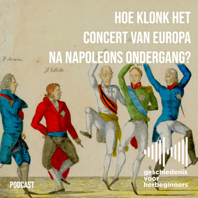 episode 105. Hoe klonk het concert van Europa na Napoleons ondergang? - De lange 19de eeuw: deel 1 artwork