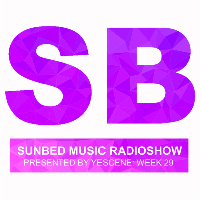 episode Sunbed Music Radioshow: WEEK 29 presented by Yescene artwork